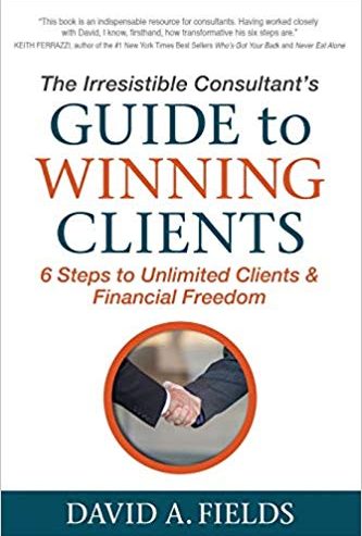 david-a-fields-irresistible-consultants-guide-to-winning-clients