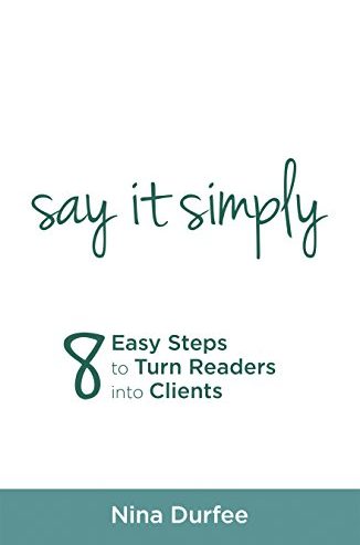 nina-durfee-say-it-simply-8-easy-steps-to-turn-readers-into-clients