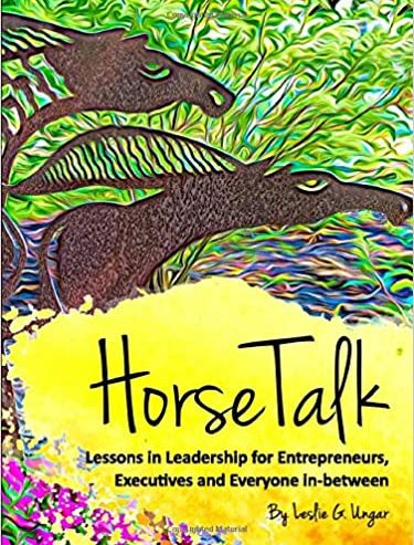 leslie-ungar-horse-talk-lessons-in-leadership-for-entrepreneurs-executives-everyone-in-between