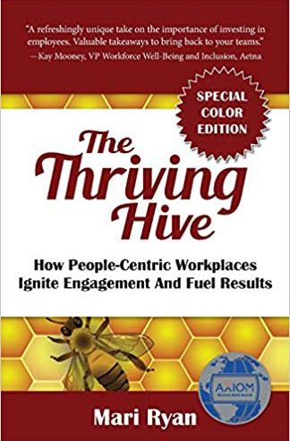 mari-ryan-the-thriving-hive-how-people-centric-workplaces-ignite-engagement-fuel-results